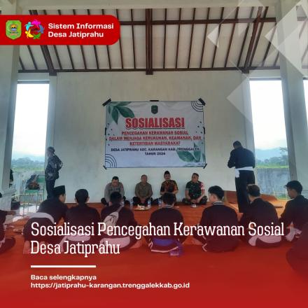 SOSIALISASI PENCEGAHAN KERAWANAN SOSIAL MASYARAKAT DESA JATIPRAHU